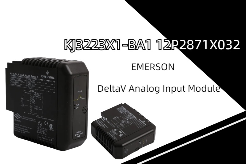 Membuka Presisi: Modul Input Analog EMERSON KJ3223X1-BA1 12P2871X032 DeltaV